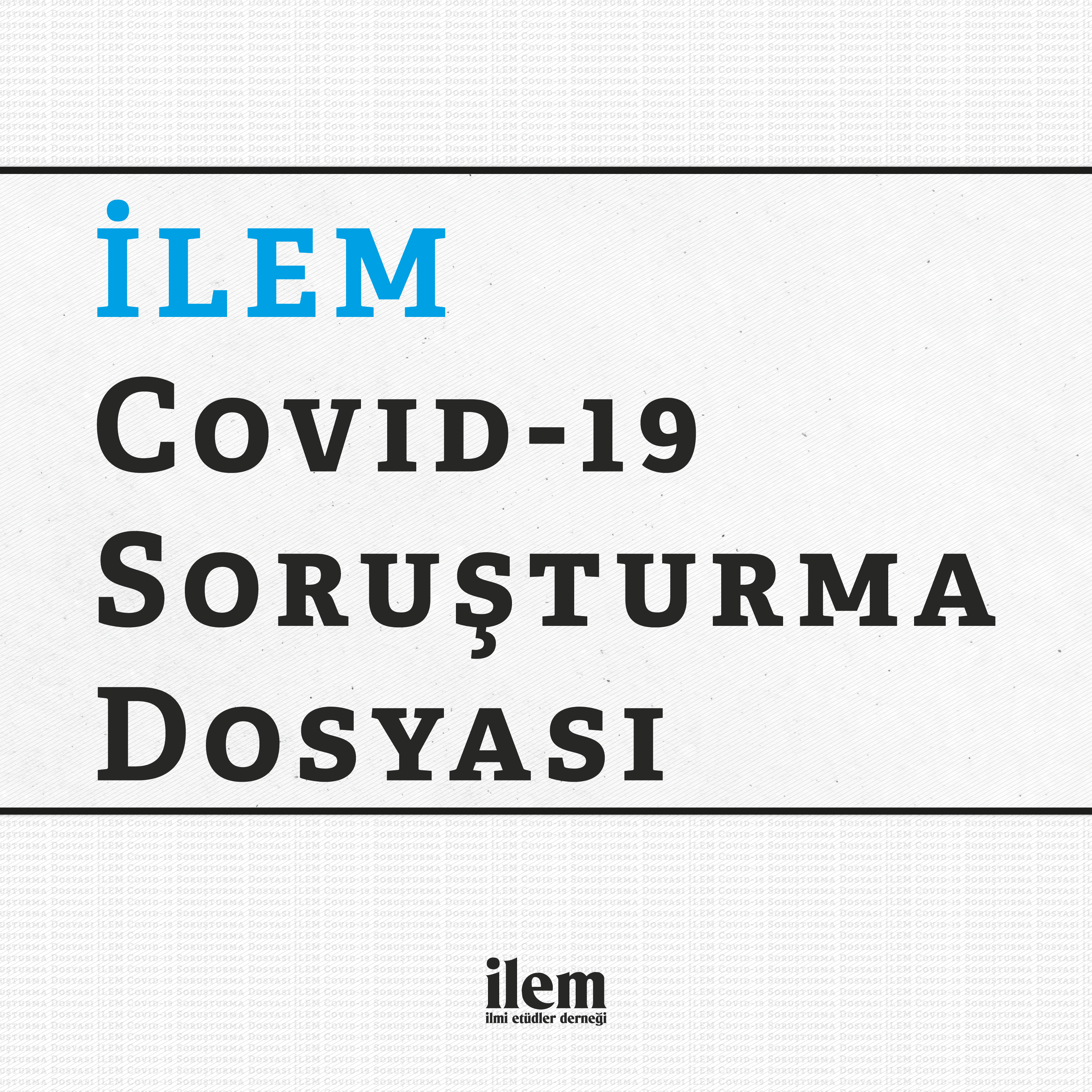İLEM COVID-19 Soruşturma Dosyası