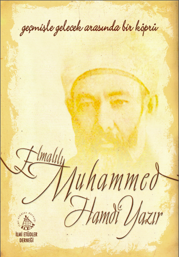 Geçmişle Gelecek Arasında Bir Köprü Elmalılı Muhammed Hamdi Yazır