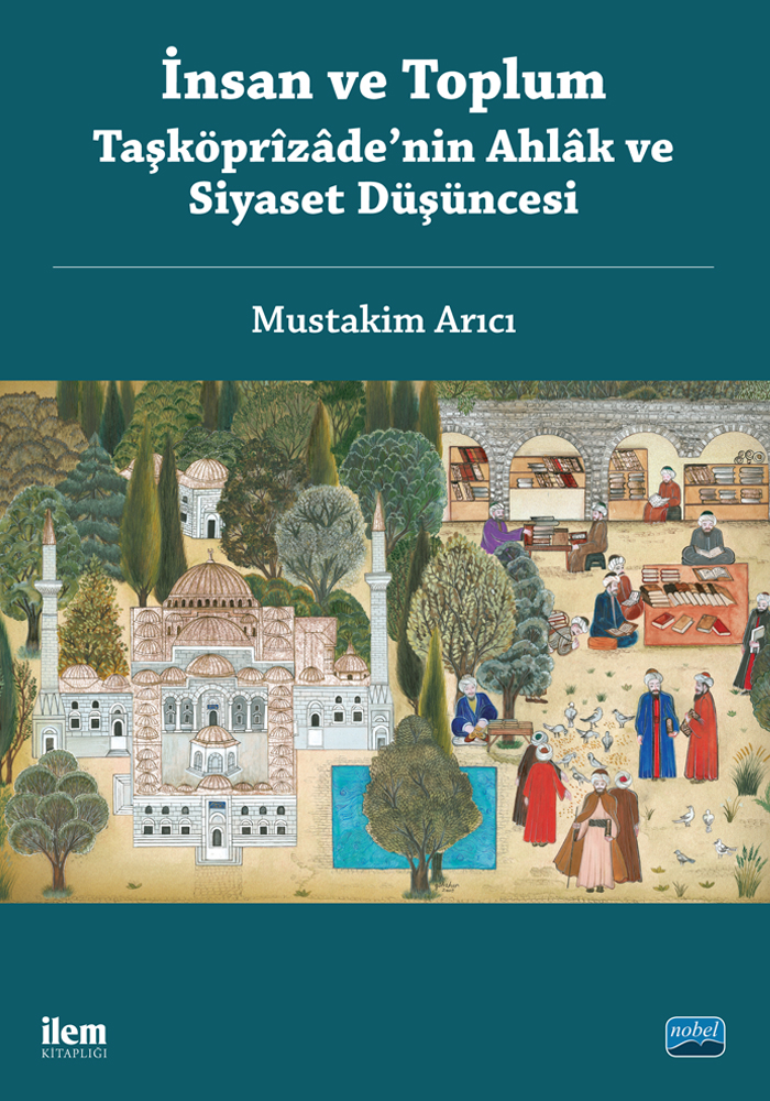 İnsan ve Toplum: Taşköprîzâde'nin Âhlak ve Siyaset Düşüncesi