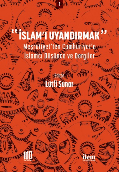 İslam'ı Uyandırmak: Meşrutiyet'ten Cumhuriyet'e İslamcı Düşünce ve Dergiler