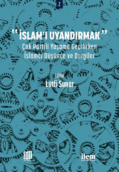 İslam'ı Uyandırmak: Çok Partili Yaşama Geçilirken İslamcı Düşünce ve Dergiler
