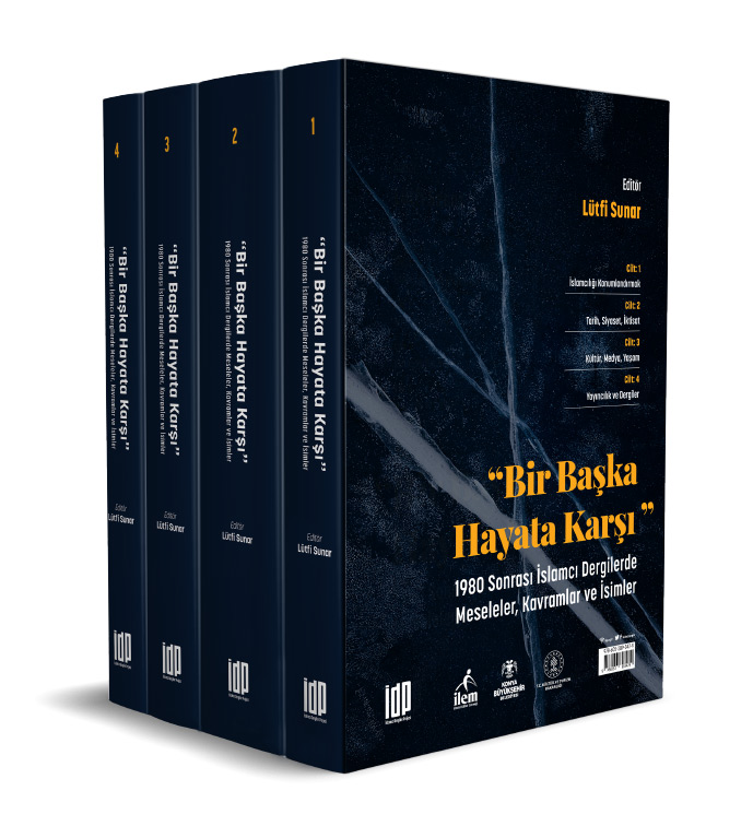 “‘Bir Başka Hayata Karşı’: 1980 Sonrası İslamcı Dergilerde Meseleler, Kavramlar ve İsimler” 