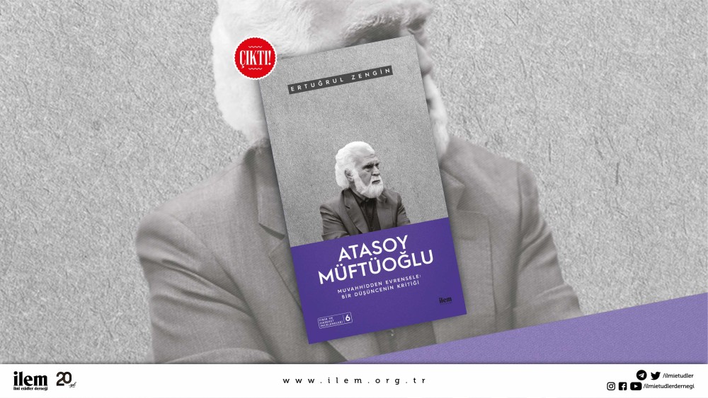 Atasoy Müftüoğlu: Muvahhidden Evrensele Çıktı!