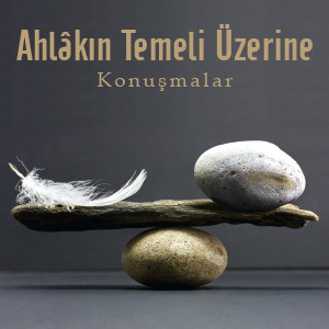 Ahlakın Temeli Üzerine Konuşmalar - II