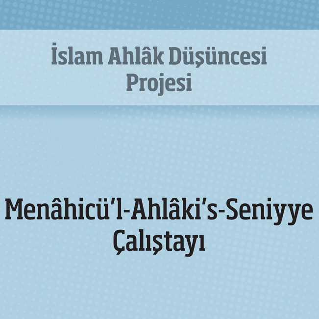 Menâhicü’l-Ahlâki’s-Seniyye Çalıştayı Gerçekleştirildi