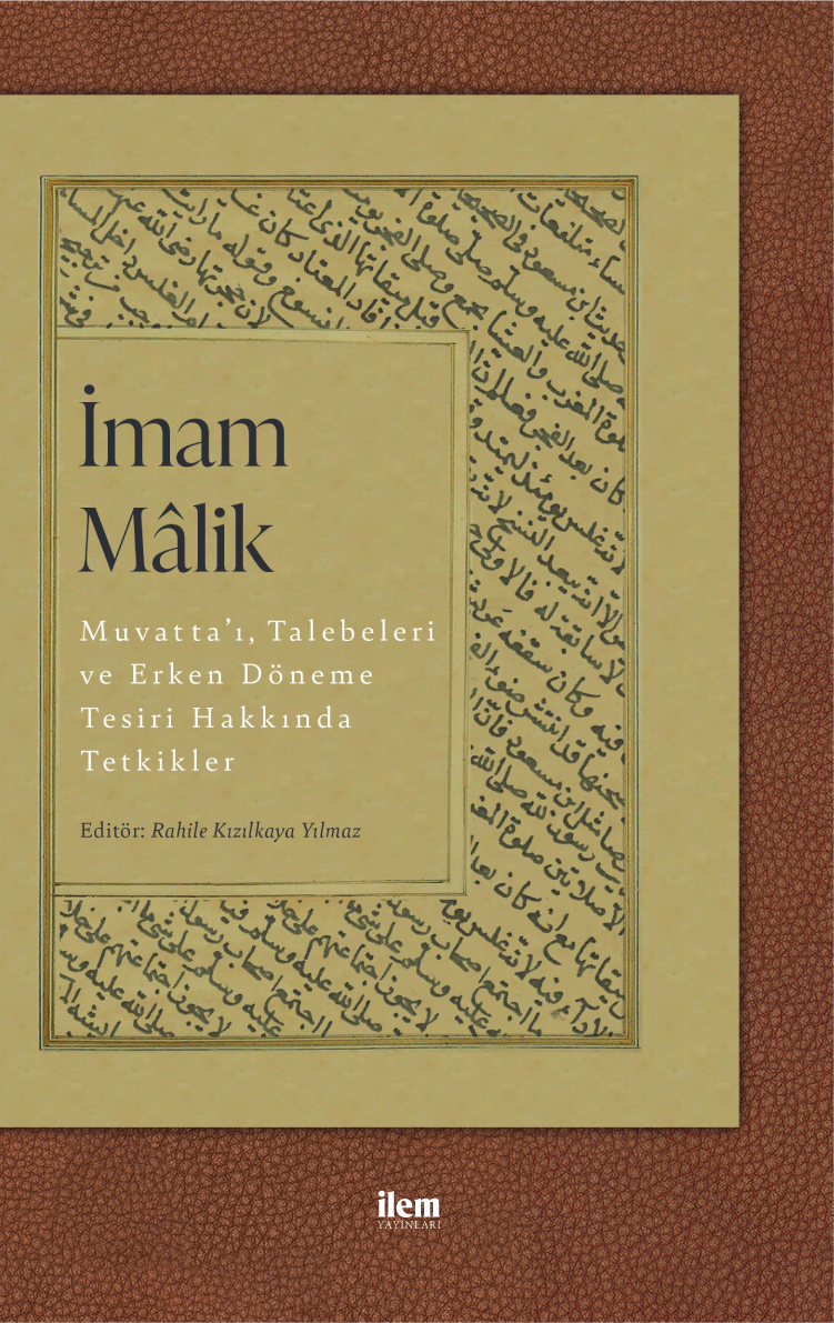 İmam Mâlik Muvatta’ı, Talebeleri ve Erken Döneme Tesiri Hakkında Tetkikler