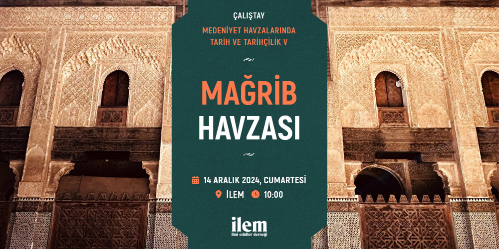 Medeniyet Havzalarında Tarih ve Tarihçilik V: Mağrib Havzası Çalıştayı