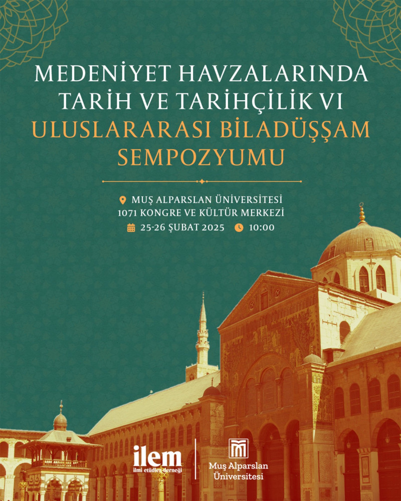 Medeniyet Havzalarında Tarih ve Tarihçilik VI: Uluslararası Bilâdüşşam Sempozyumu