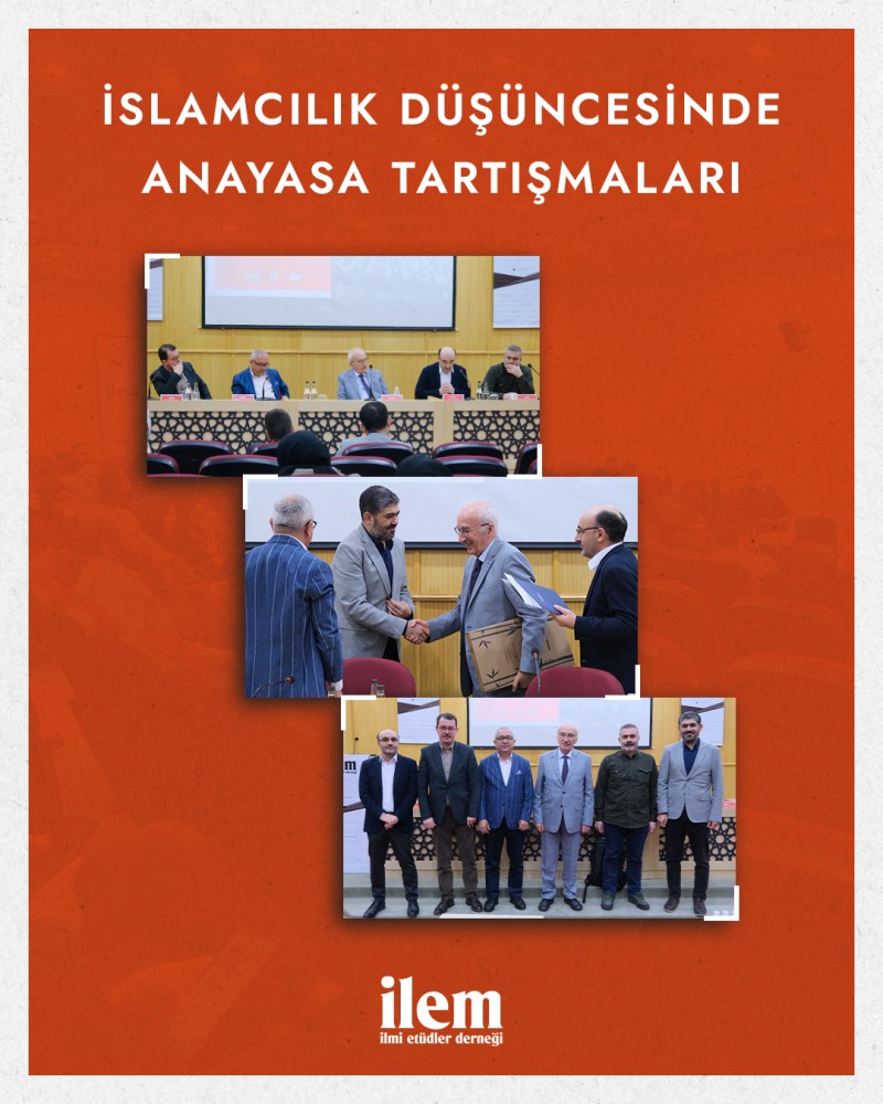 “İslamcılık Düşüncesinde Anayasa Tartışmaları” Paneli Gerçekleştirildi.