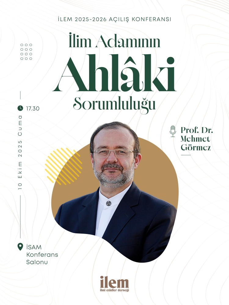 İLEM Eğitim Programı Açılış Konferansı “İlim Adamının Ahlaki Sorumluluğu”